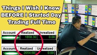 Things I Wish I Knew BEFORE I Started Day Trading Full Time